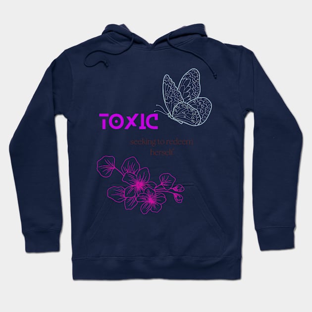 Toxic seeking to redeem herself Hoodie by SibilinoWinkel